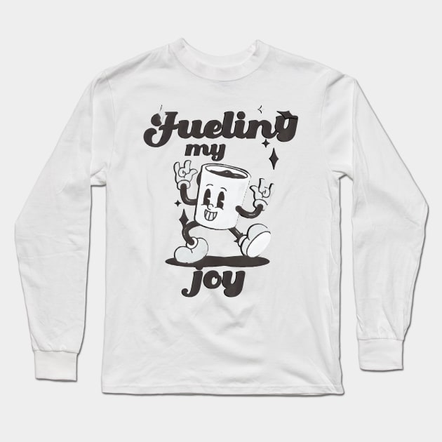 fueling my joy self-care coffee Long Sleeve T-Shirt by ATTO'S GALLERY